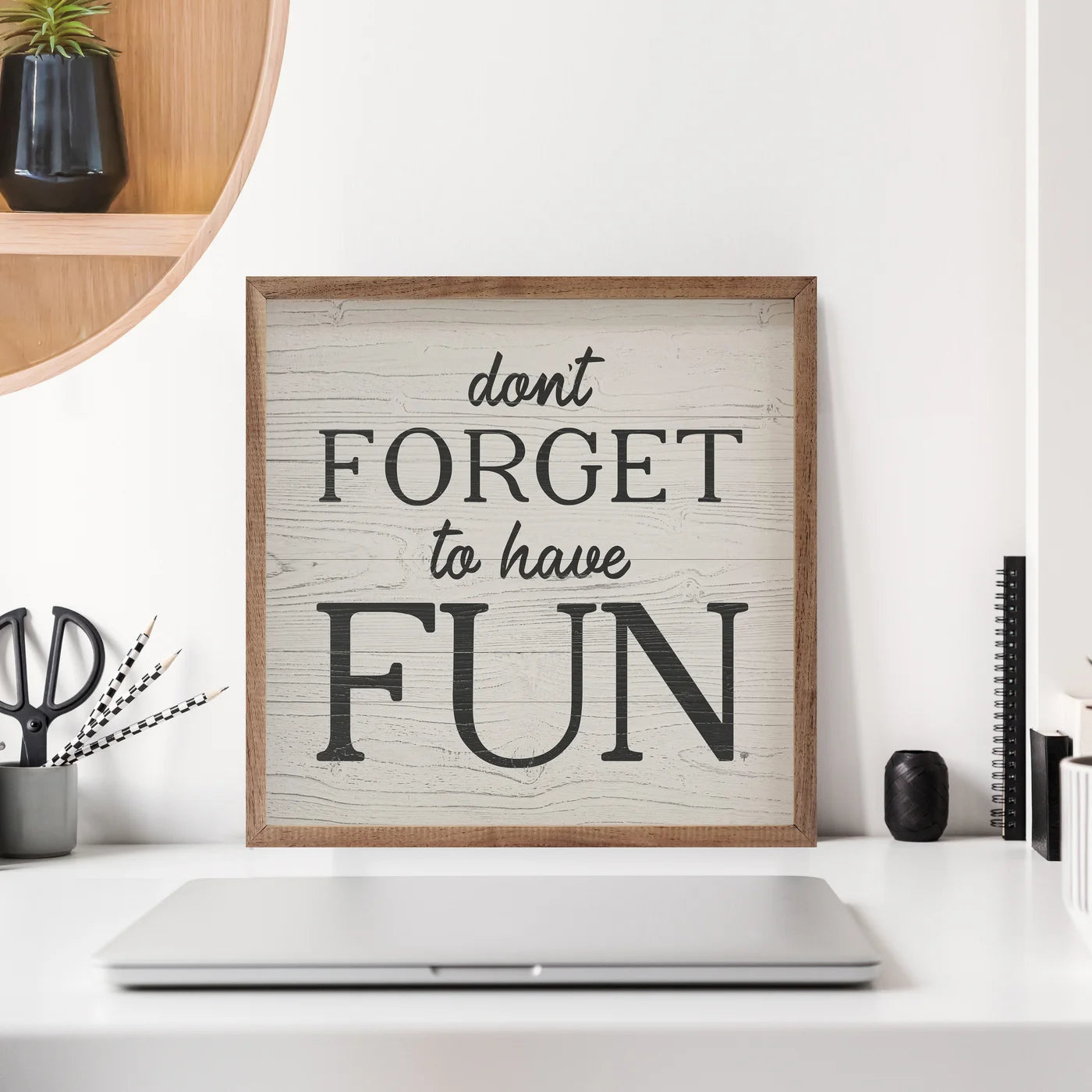 Don't Forget To Have Fun Wood Framed Print