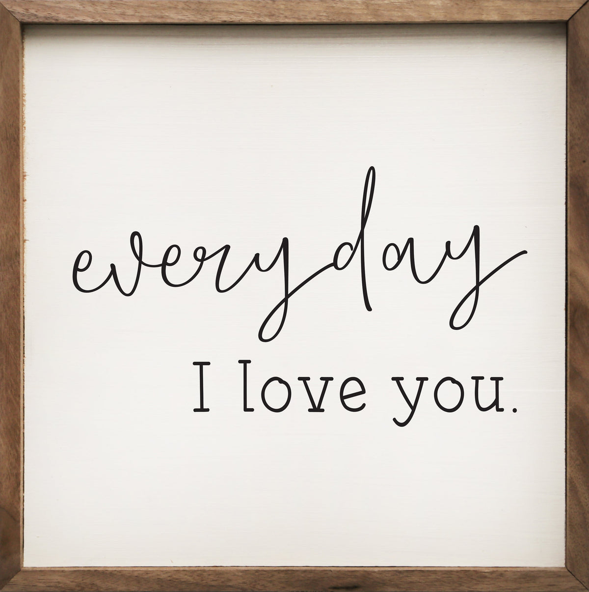 Everyday I Love You Wood Framed Print