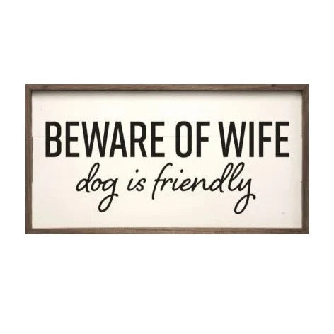 Beware Of Wife Dog Is Friendly Wood Framed Print