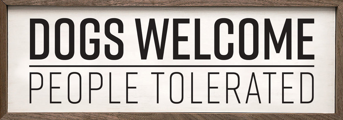 Dogs Welcome People Tolerated Wood Framed Print