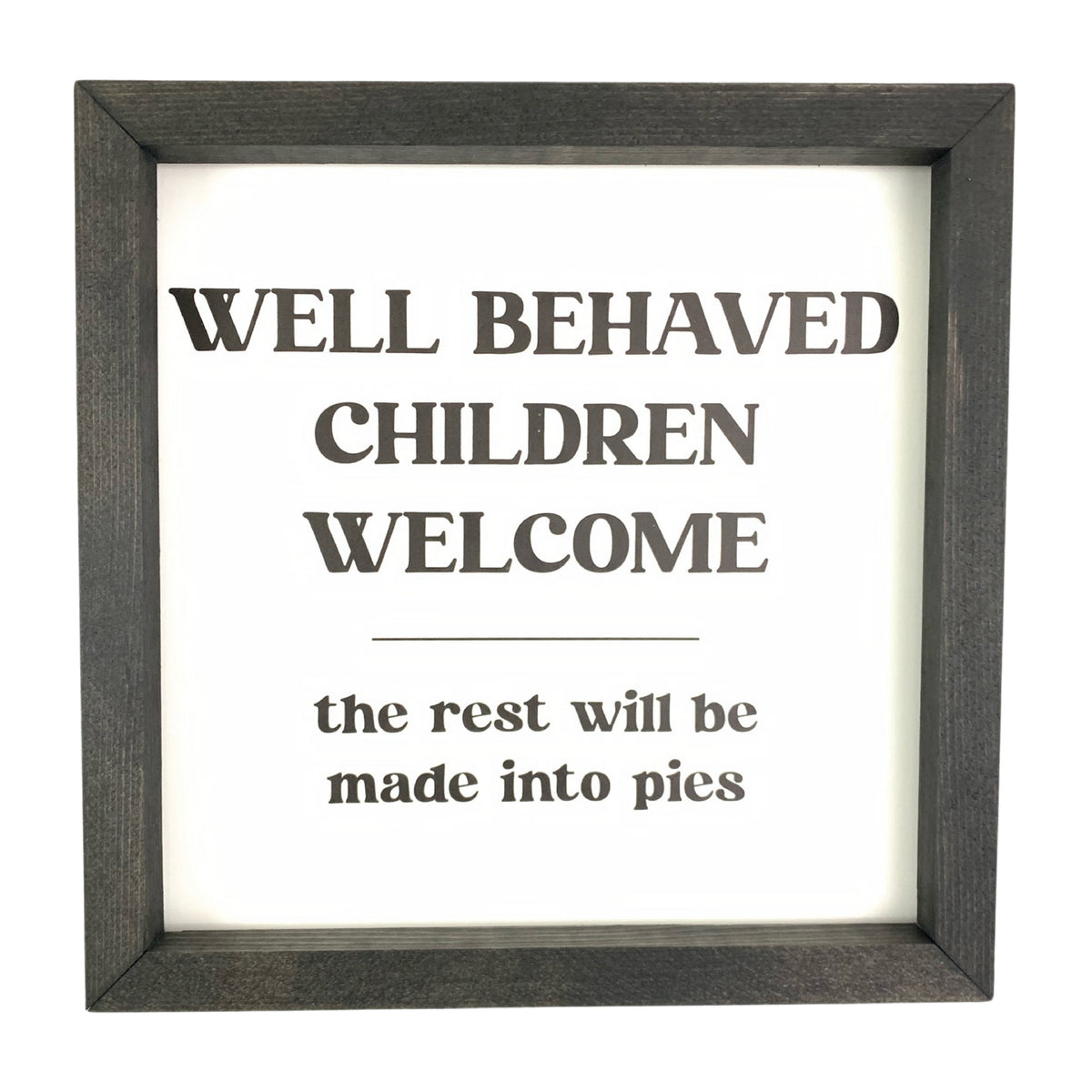 Well Behaved Children Framed Sign