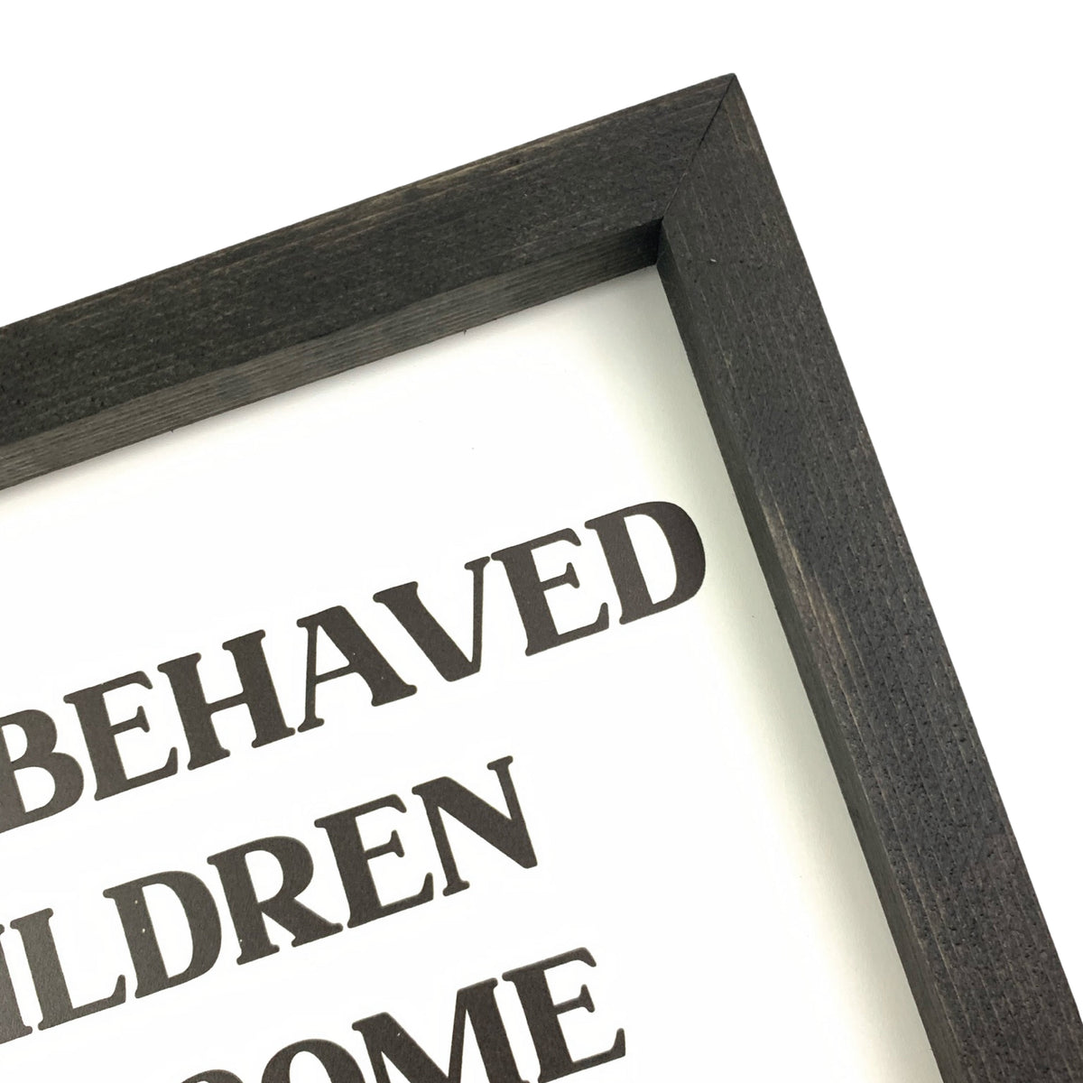 Well Behaved Children Framed Sign