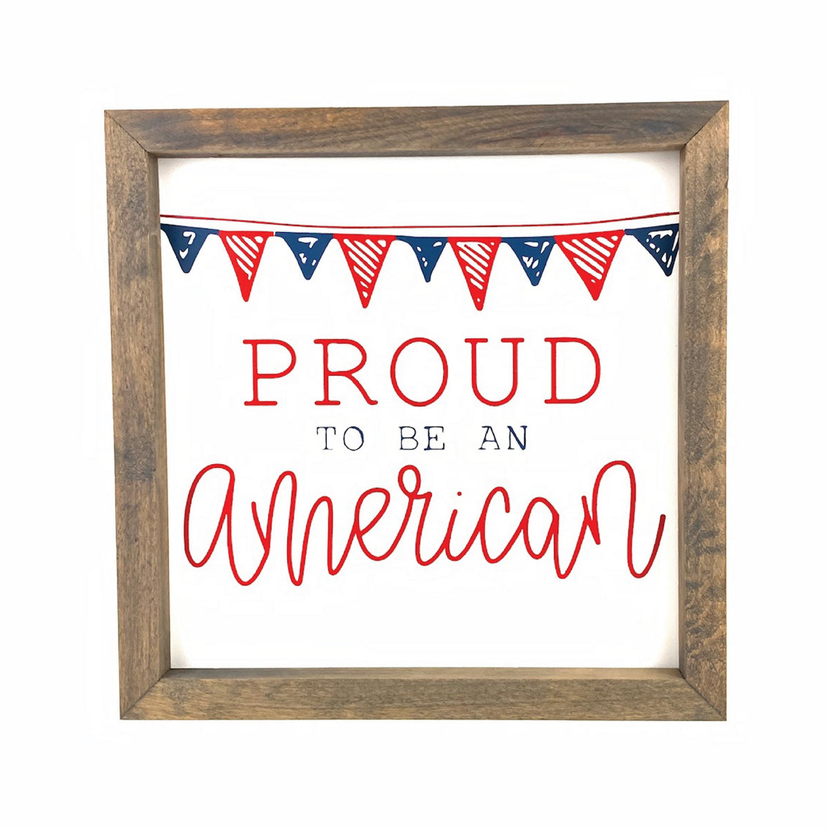 Proud to be an American Wood Framed Sign