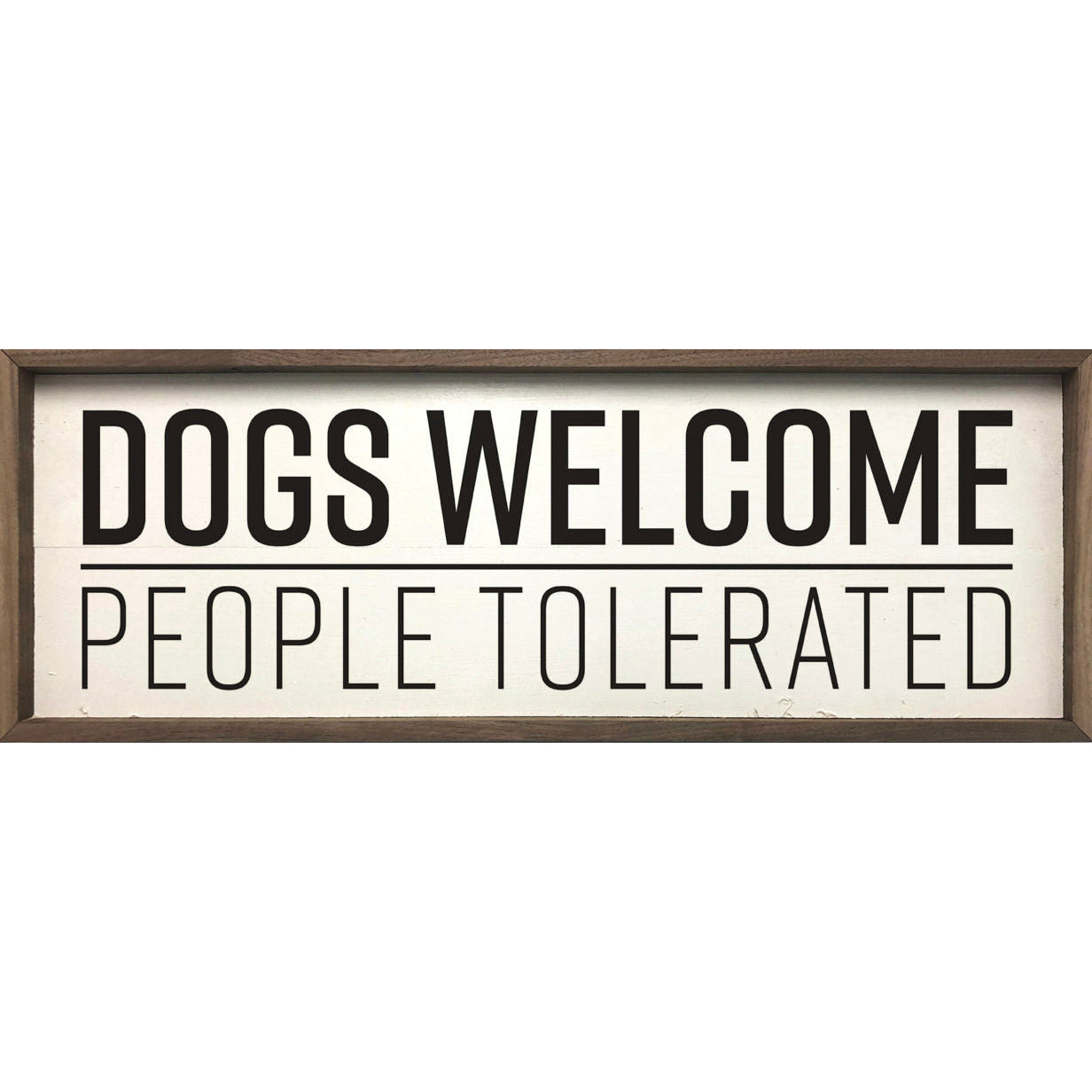 Dogs Welcome People Tolerated Wood Framed Print