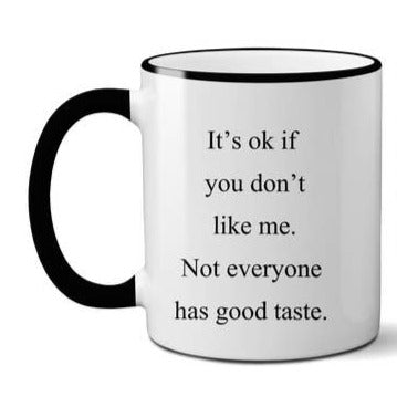 It's Okay If You Don't Like Me Mug