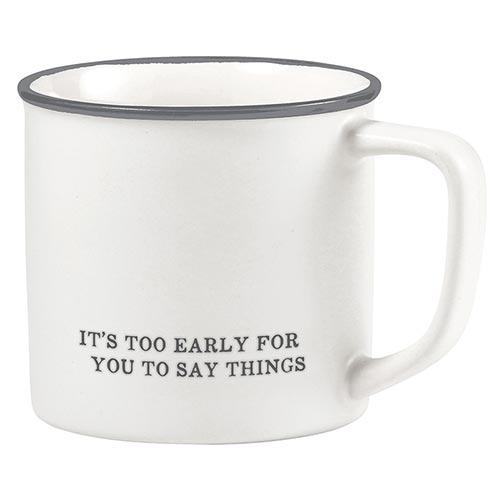 It&#39;s Too Early Coffee Mug