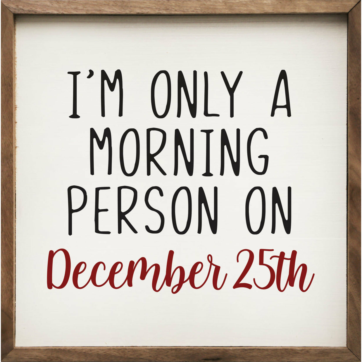 Only A Morning Person On December 25th Wood Framed Print