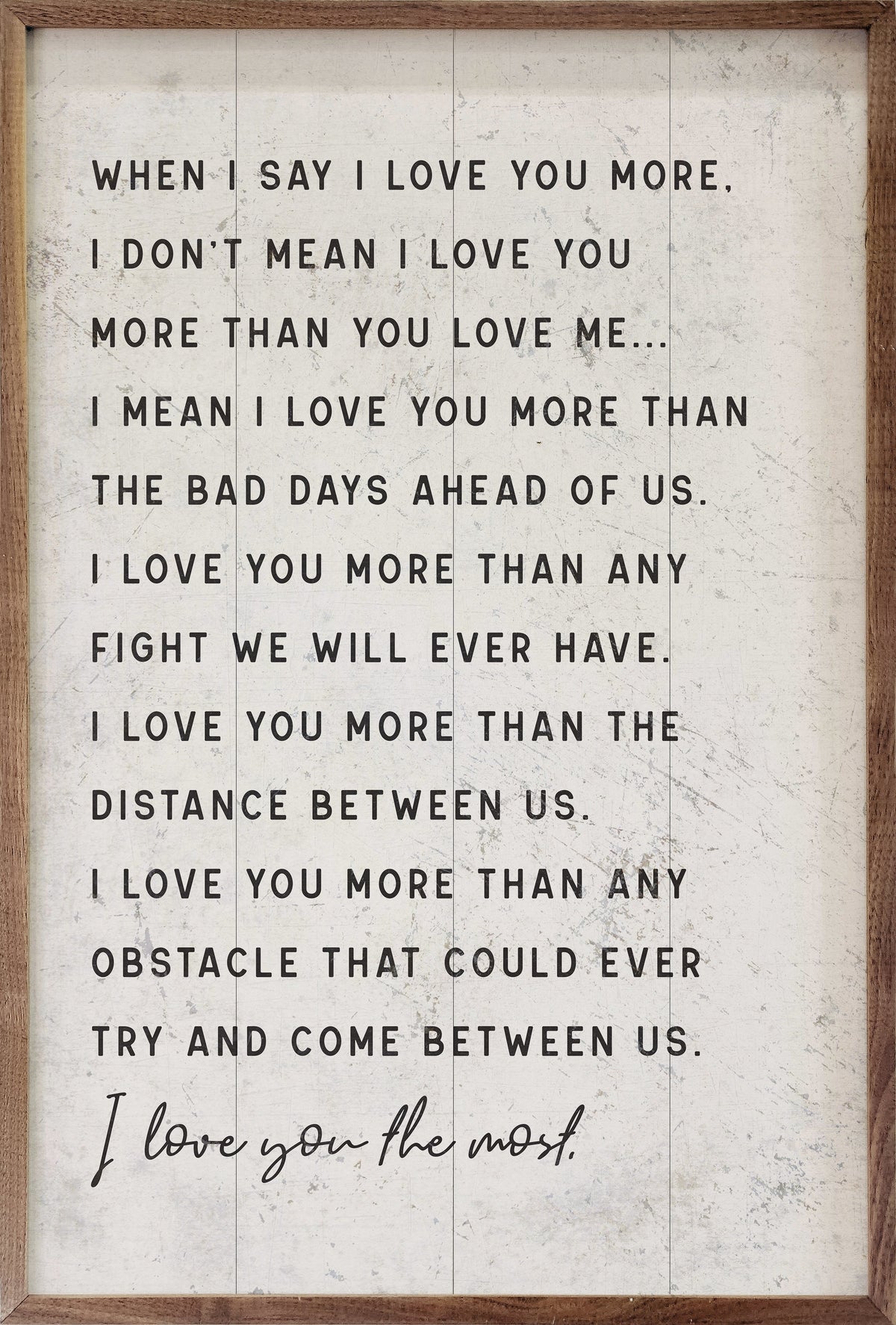 When I Say I Love You More Wood Framed Print
