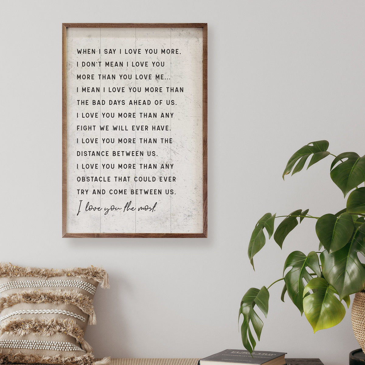 When I Say I Love You More Wood Framed Print