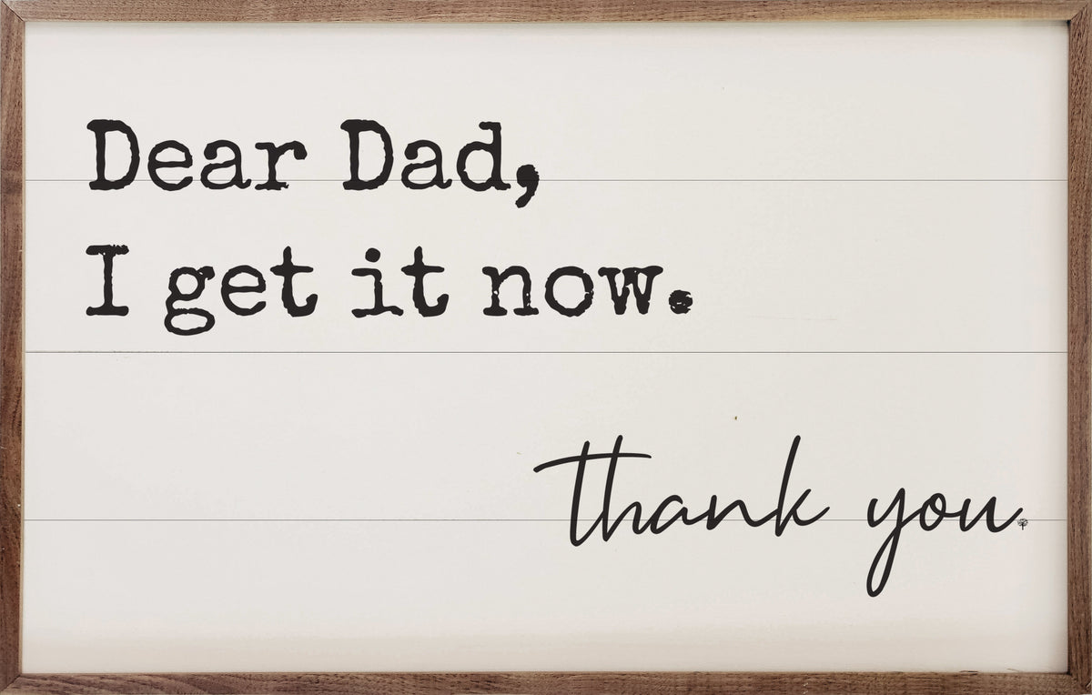 Dear Dad I Get It Now Wood Framed Print