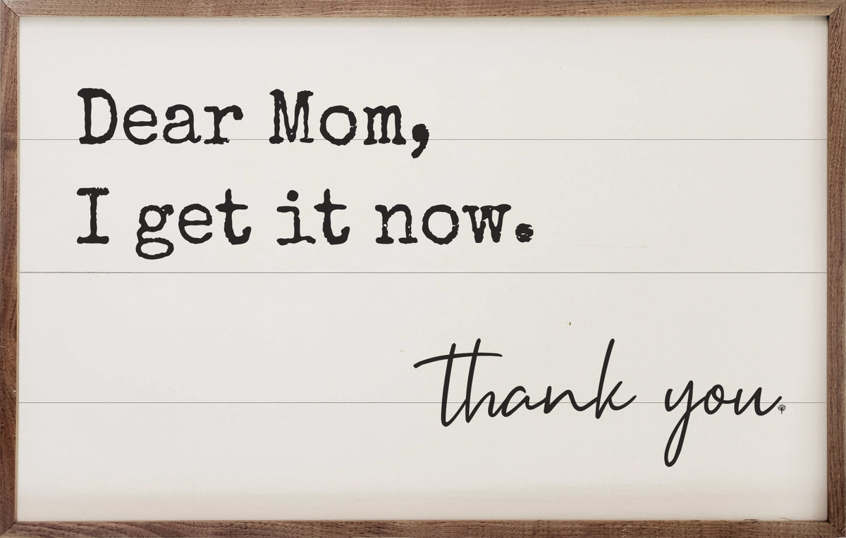 Dear Mom I Get It Now Wood Framed Print White