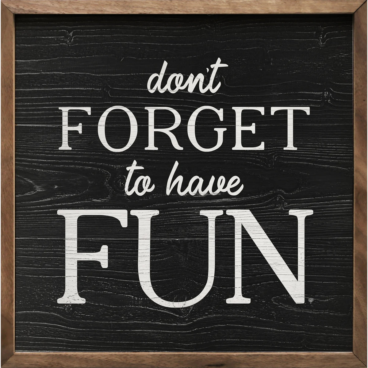 Don&#39;t Forget To Have Fun Wood Framed Print