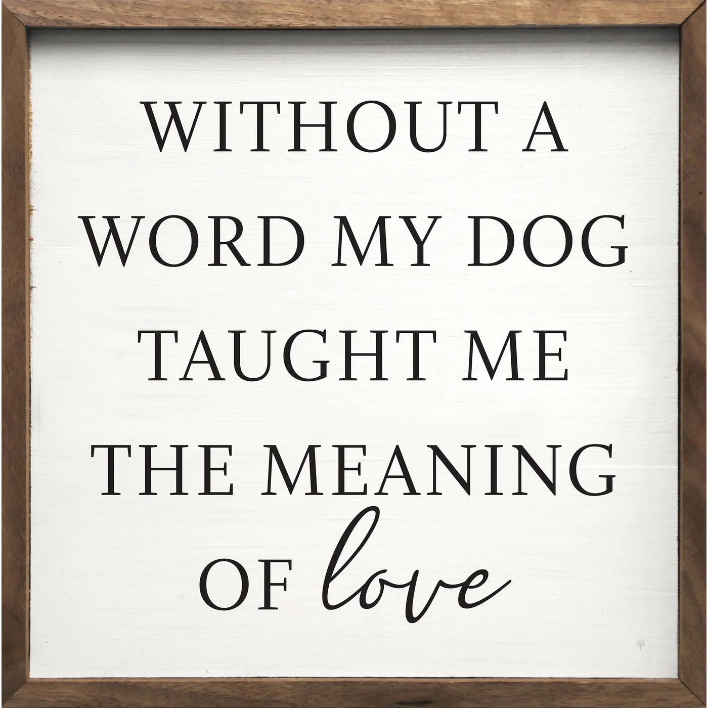 Without A Word My Dog Taught Me Wood Framed Print