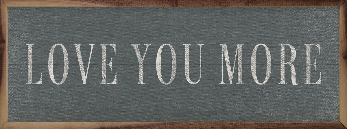 Love You More Wood Framed Print