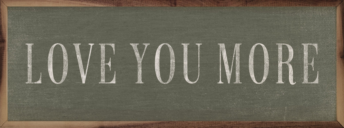 Love You More Wood Framed Print