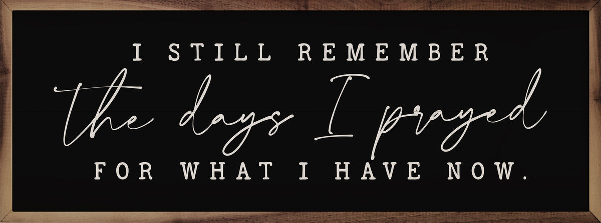 I Still Remember The Days I Prayed Wood Framed Print