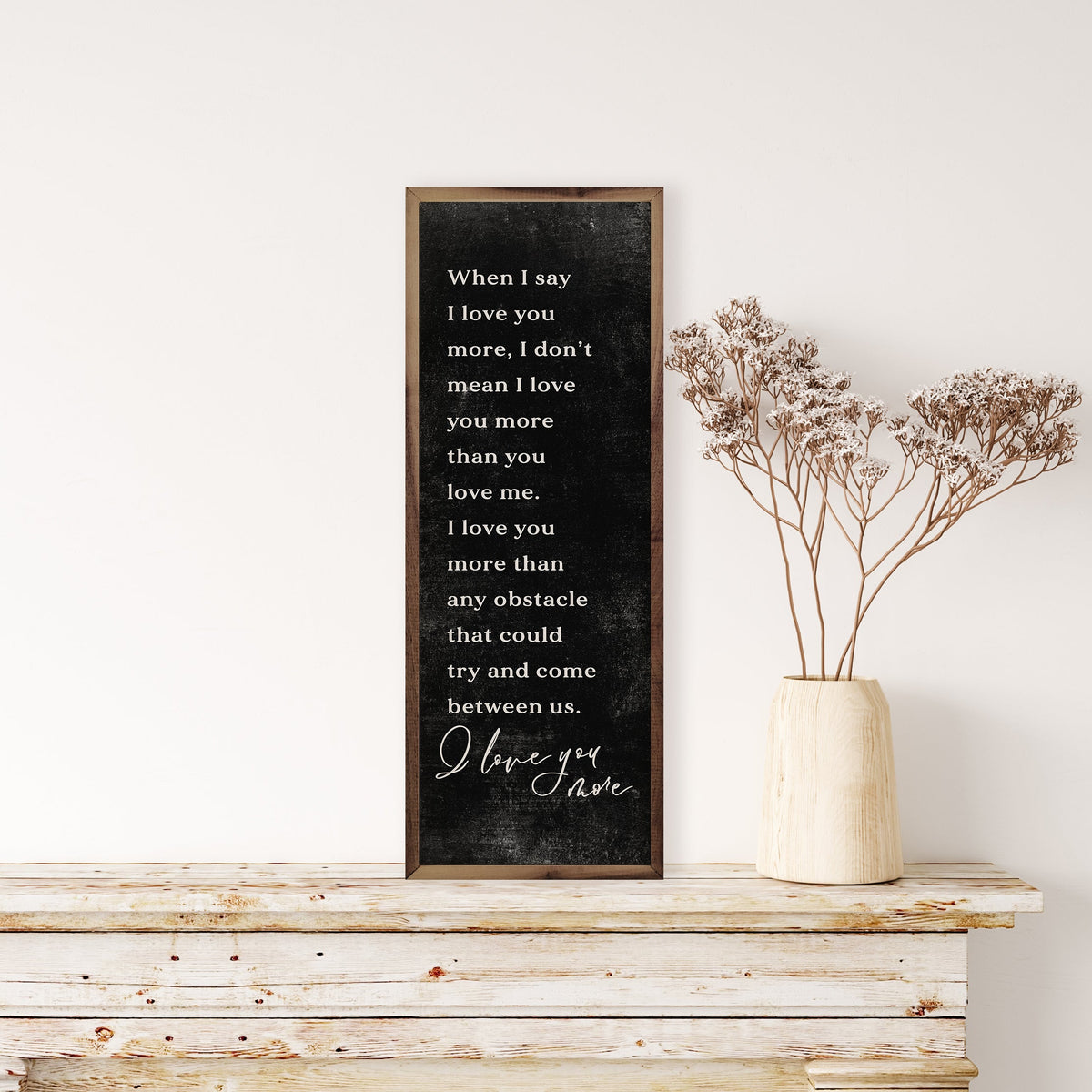 When I Say I Love You More Wood Framed Print
