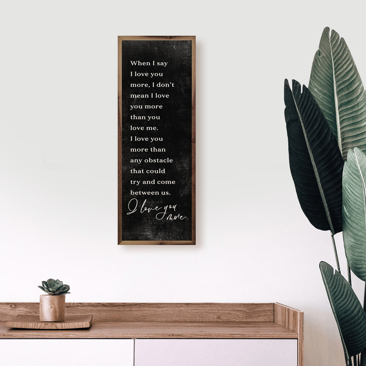 When I Say I Love You More Wood Framed Print