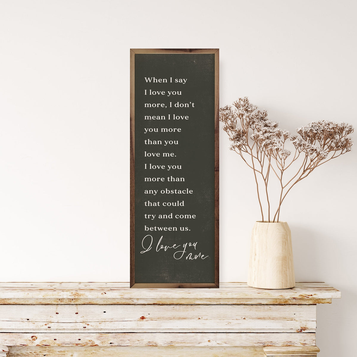 When I Say I Love You More Wood Framed Print