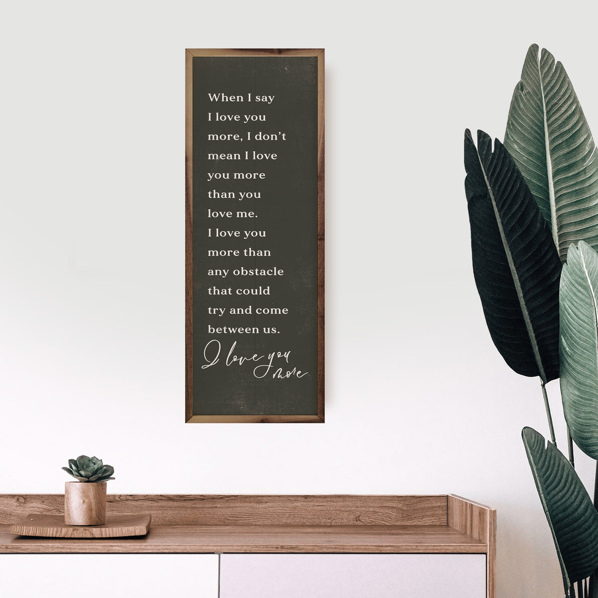 When I Say I Love You More Wood Framed Print