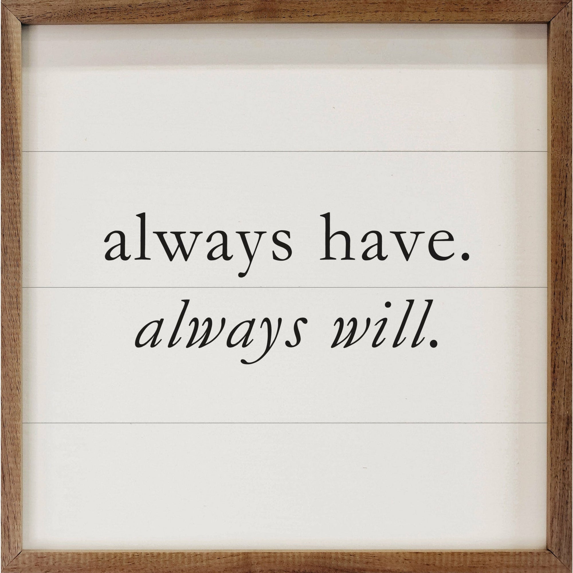 Have Always Will Wood Framed Print