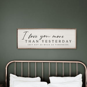 I Love You More Than Yesterday Wood Framed Print
