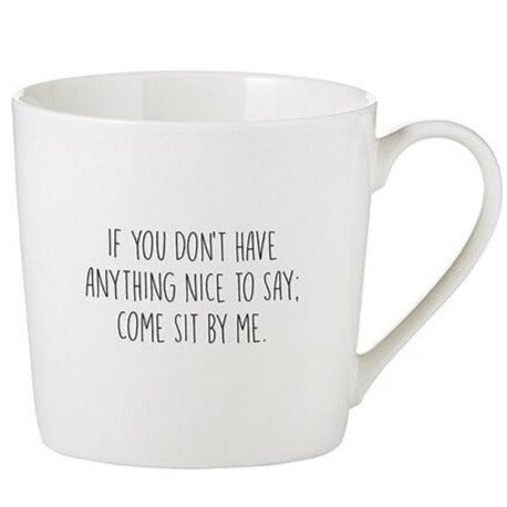 If You Don't Have Anything Nice To Say Mug