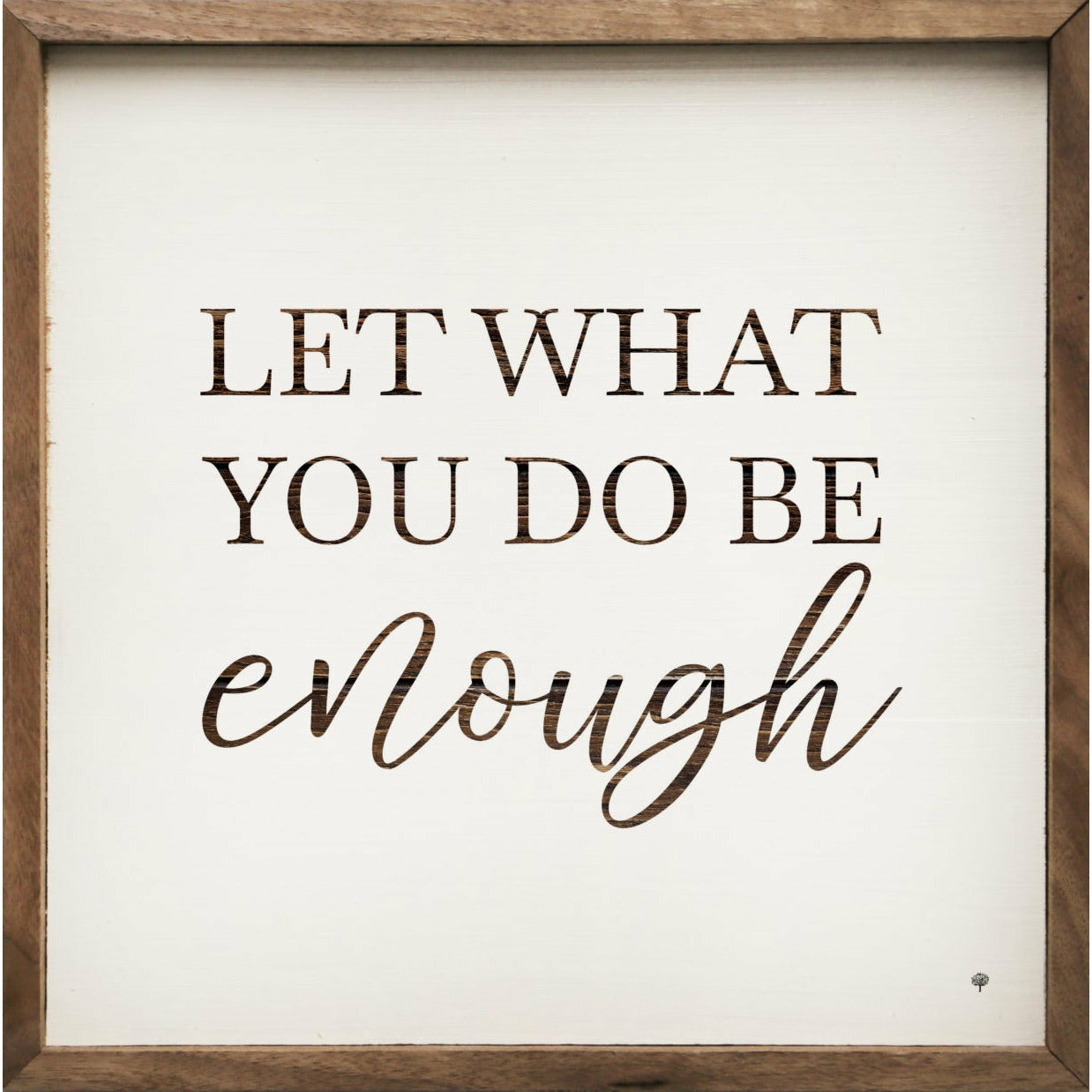Let What You Do Be Enough Wood Framed Print