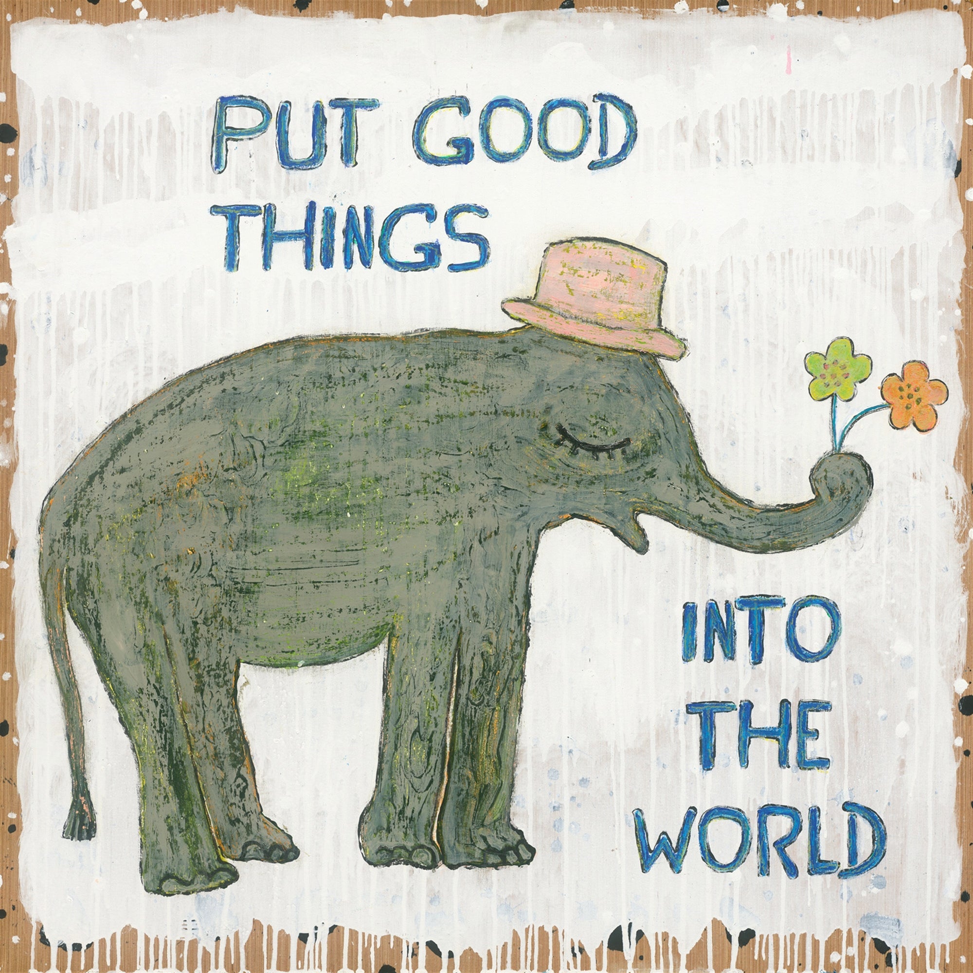 Sugarboo Designs Put Good Things Into The World Art Print
