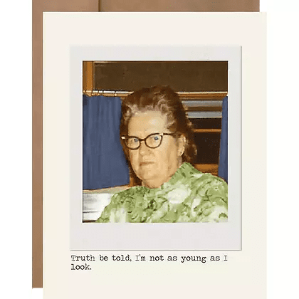 Truth Be Told Birthday Greeting Card