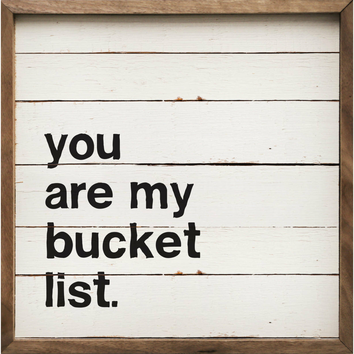 You Are My Bucket List Wood Framed Print